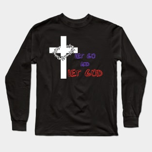 let go and let god Long Sleeve T-Shirt